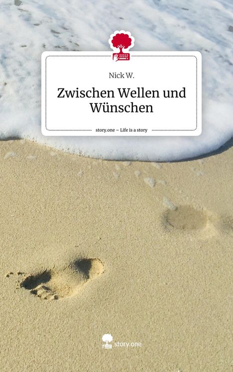 Nick W.: Zwischen Wellen und Wünschen. Life is a Story - story.one, Buch