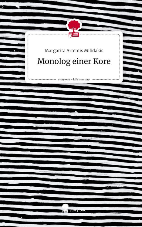 Margarita Artemis Milidakis: Monolog einer Kore. Life is a Story - story.one, Buch