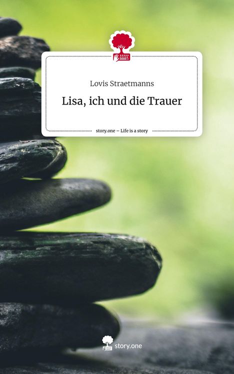 Lovis Straetmanns: Lisa, ich und die Trauer. Life is a Story - story.one, Buch