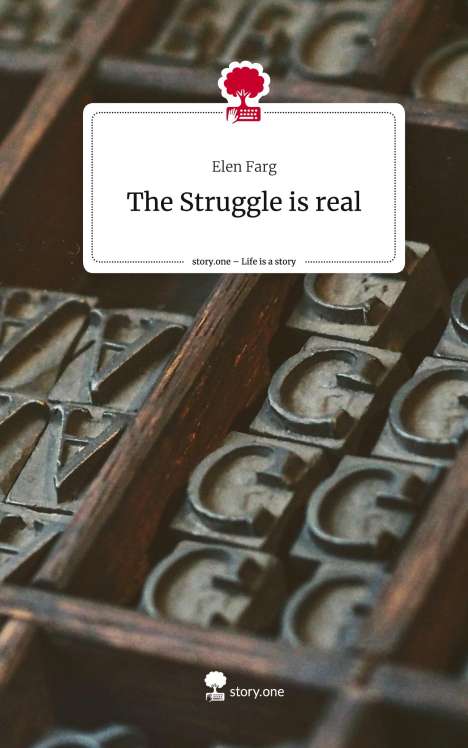 Elen Farg: The Struggle is real. Life is a Story - story.one, Buch