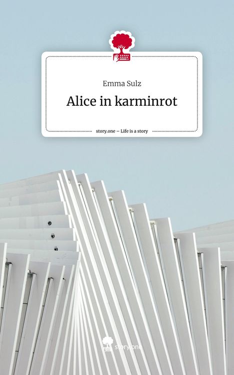 Emma Sulz: Alice in karminrot. Life is a Story - story.one, Buch