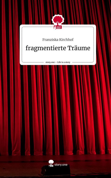 Franziska Kirchhof: fragmentierte Träume. Life is a Story - story.one, Buch