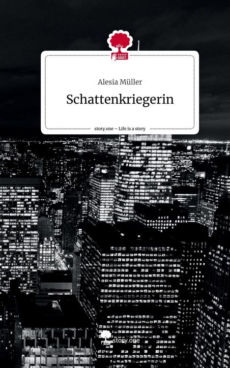 Alesia Müller: Schattenkriegerin. Life is a Story - story.one, Buch