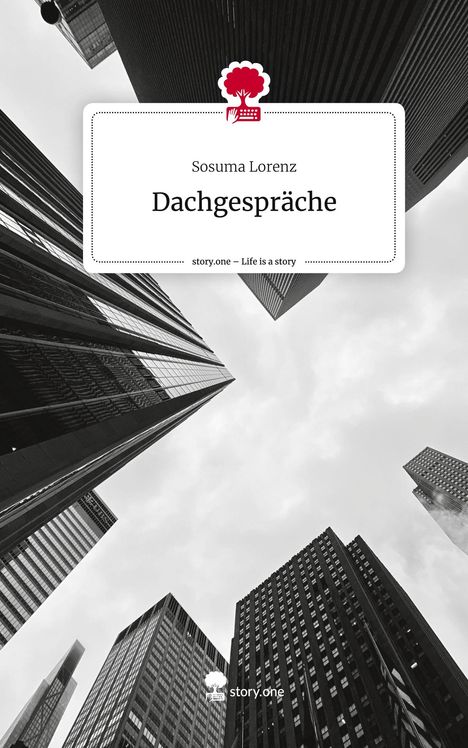 Sosuma Lorenz: Dachgespräche. Life is a Story - story.one, Buch