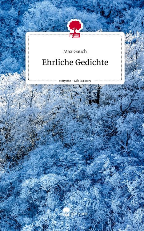 Max Gauch: Ehrliche Gedichte. Life is a Story - story.one, Buch