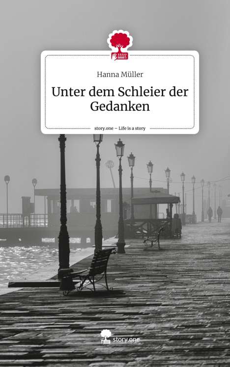 Hanna Müller: Unter dem Schleier der Gedanken. Life is a Story - story.one, Buch