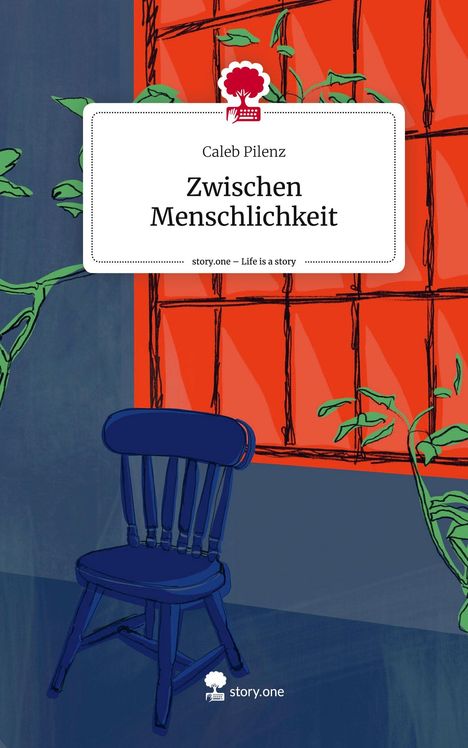 Caleb Pilenz: Zwischen Menschlichkeit. Life is a Story - story.one, Buch