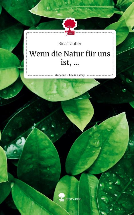 Rica Tauber: Wenn die Natur für uns ist, .... Life is a Story - story.one, Buch