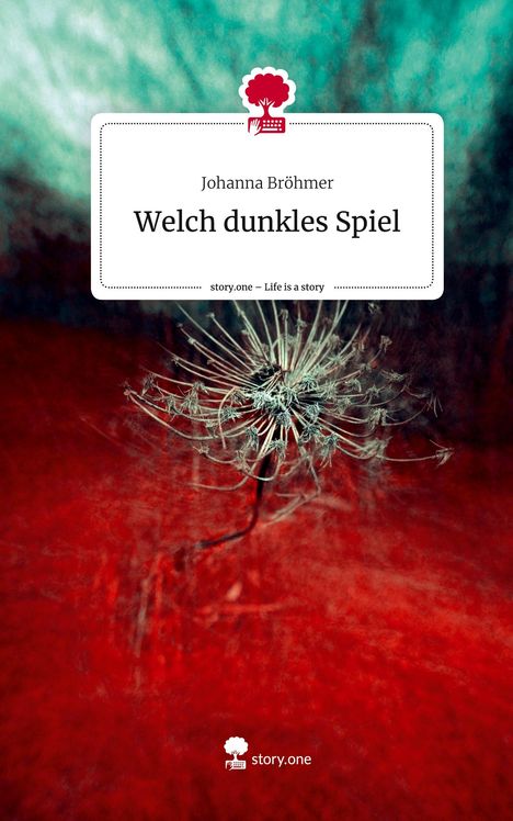 Johanna Bröhmer: Welch dunkles Spiel. Life is a Story - story.one, Buch