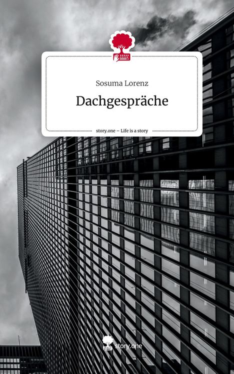Sosuma Lorenz: Dachgespräche. Life is a Story - story.one, Buch