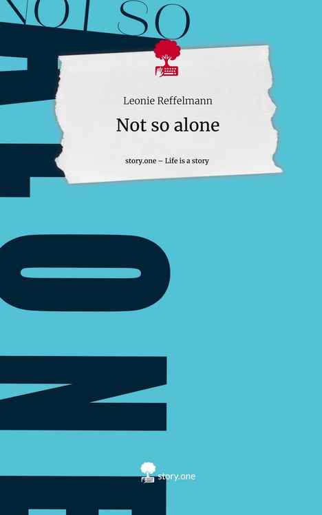 Leonie Reffelmann: Not so alone. Life is a Story - story.one, Buch