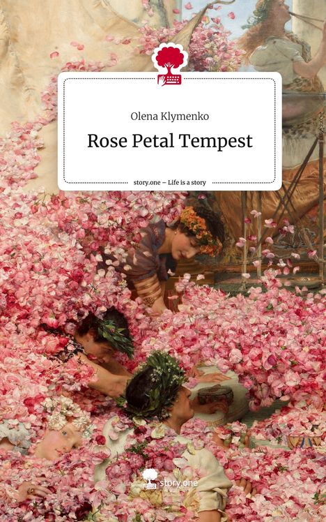 Olena Klymenko: Rose Petal Tempest. Life is a Story - story.one, Buch