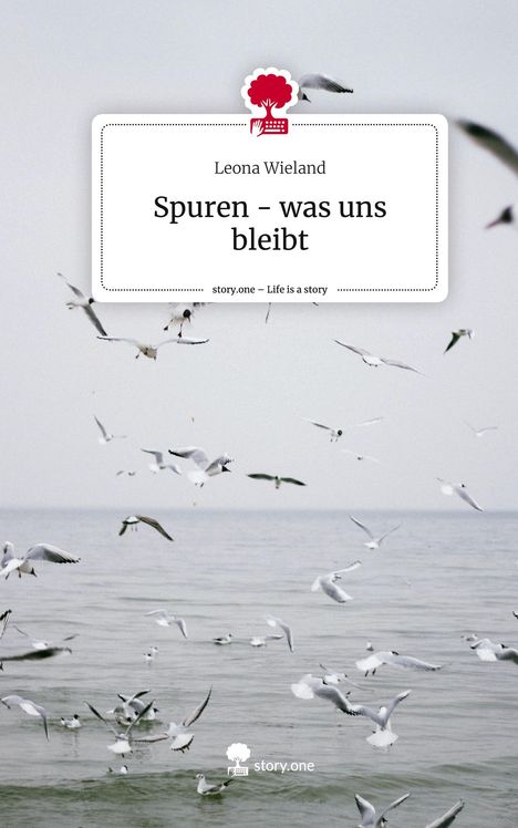 Leona Wieland: Spuren - was uns bleibt. Life is a Story - story.one, Buch