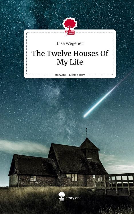 Lisa Wegener: The Twelve Houses Of My Life. Life is a Story - story.one, Buch