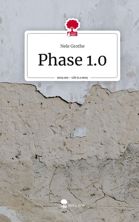 Nele Grothe: Phase 1.0. Life is a Story - story.one, Buch