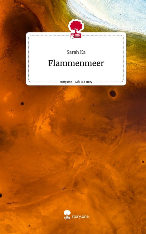 Sarah Ka: Flammenmeer. Life is a Story - story.one, Buch