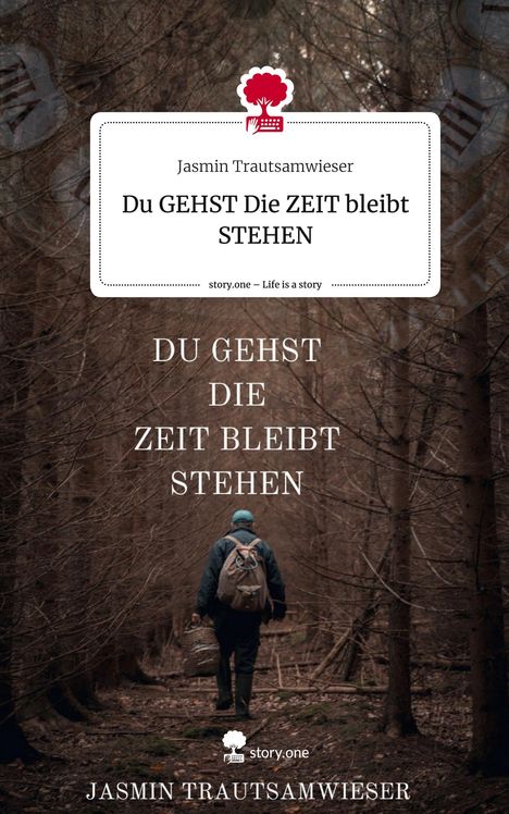 Jasmin Trautsamwieser: Du GEHST Die ZEIT bleibt STEHEN. Life is a Story - story.one, Buch