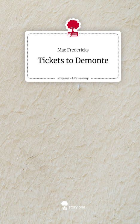 Mae Fredericks: Tickets to Demonte. Life is a Story - story.one, Buch
