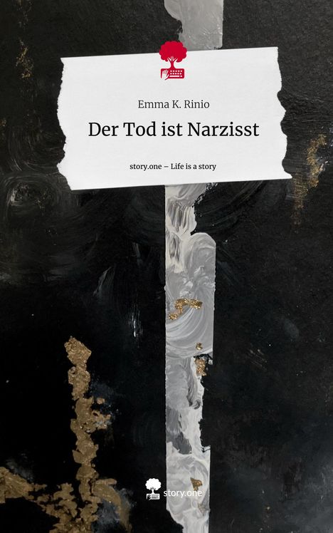 Emma K. Rinio: Der Tod ist Narzisst. Life is a Story - story.one, Buch