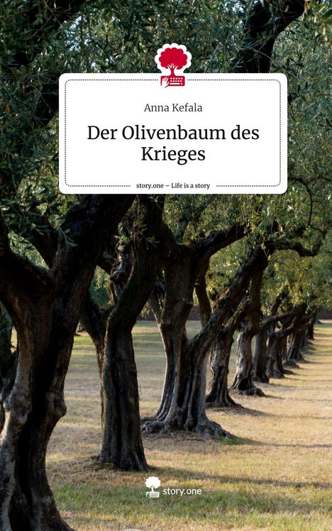 Anna Kefala: Der Olivenbaum des Krieges. Life is a Story - story.one, Buch