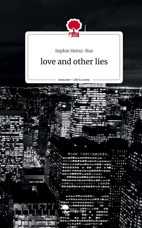 Sophie Heinz-Rus: love and other lies. Life is a Story - story.one, Buch
