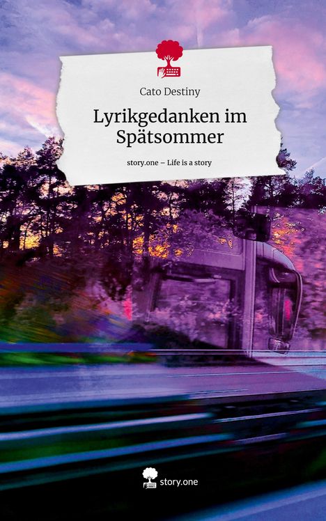 Cato Destiny: Lyrikgedanken im Spätsommer. Life is a Story - story.one, Buch