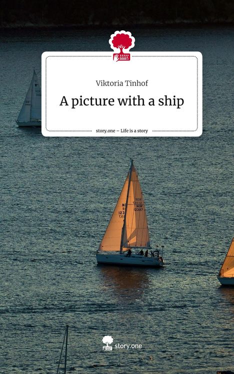 Viktoria Tinhof: A picture with a ship. Life is a Story - story.one, Buch