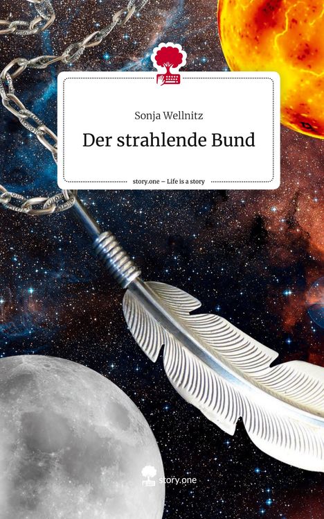 Sonja Wellnitz: Der strahlende Bund. Life is a Story - story.one, Buch