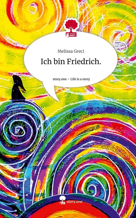 Melissa Greci: Ich bin Friedrich.. Life is a Story - story.one, Buch