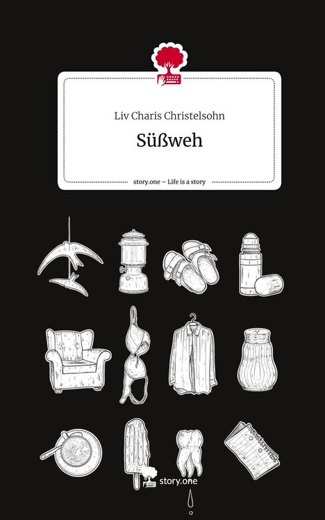 Liv Charis Christelsohn: Süßweh. Life is a Story - story.one, Buch