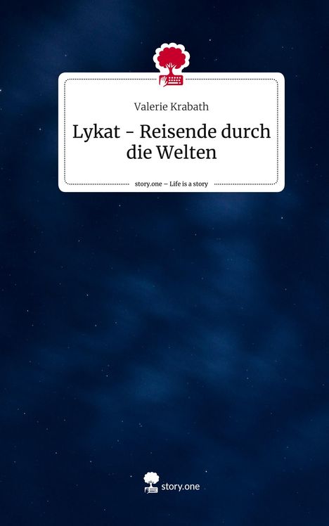 Valerie Krabath: Lykat - Reisende durch die Welten. Life is a Story - story.one, Buch