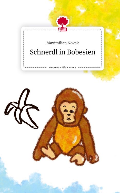 Maximilian Novak: Schnerdl in Bobesien. Life is a Story - story.one, Buch