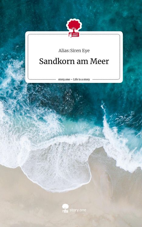 Siren Eye: Sandkorn am Meer. Life is a Story - story.one, Buch
