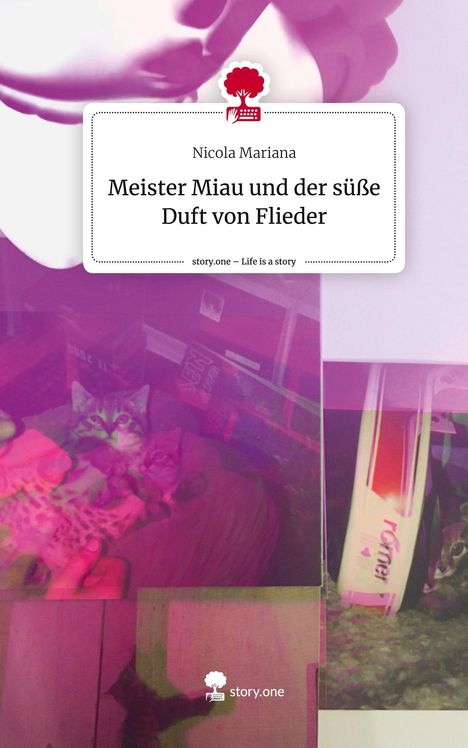 Nicola Mariana: Meister Miau und der süße Duft von Flieder. Life is a Story - story.one, Buch