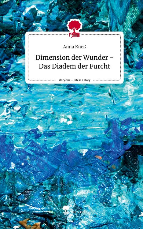 Anna Kneß: Dimension der Wunder - Das Diadem der Furcht. Life is a Story - story.one, Buch