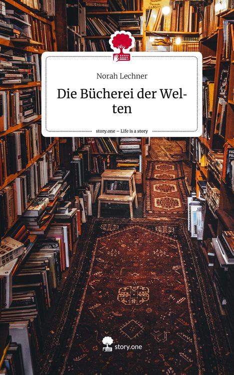 Norah Lechner: Die Bücherei der Welten. Life is a Story - story.one, Buch