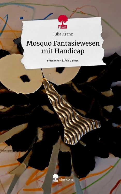 Julia Kranz: Mosquo Fantasiewesen mit Handicap. Life is a Story - story.one, Buch