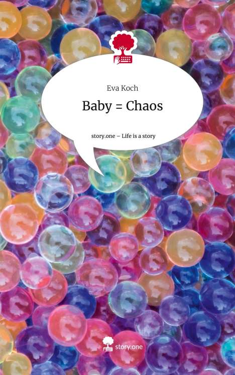 Eva Koch: Baby = Chaos. Life is a Story - story.one, Buch