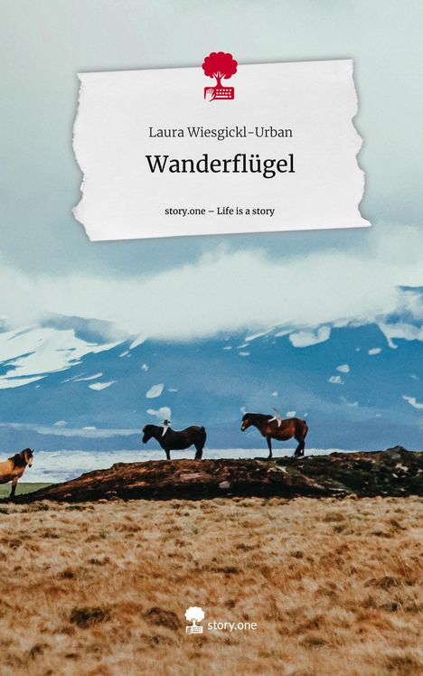 Laura Wiesgickl-Urban: Wanderflügel. Life is a Story - story.one, Buch