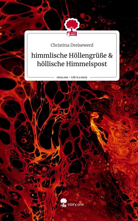 Christina Dreisewerd: himmlische Höllengrüße &amp; höllische Himmelspost. Life is a Story - story.one, Buch