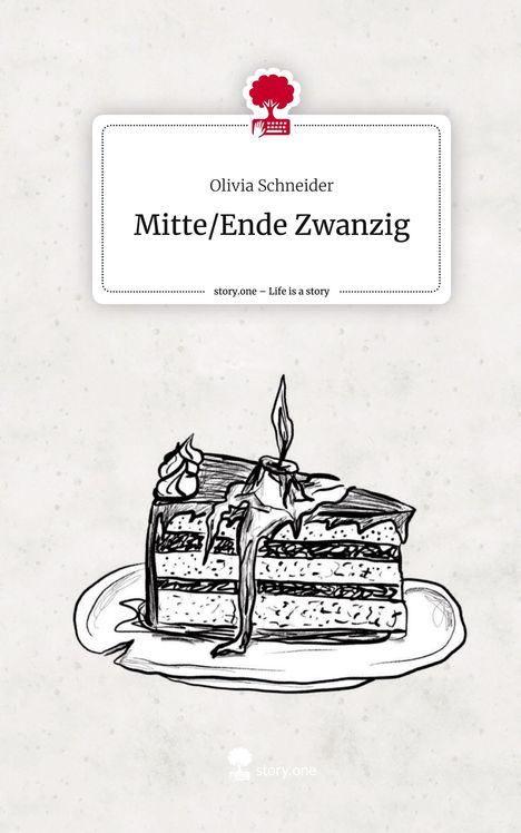 Olivia Schneider: Mitte/Ende Zwanzig. Life is a Story - story.one, Buch