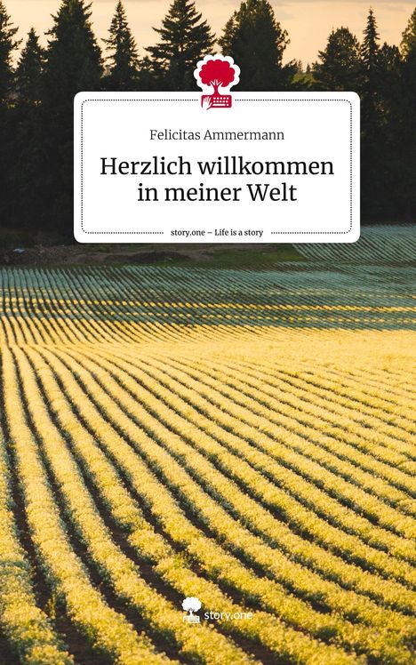Felicitas Ammermann: Herzlich willkommen in meiner Welt. Life is a Story - story.one, Buch