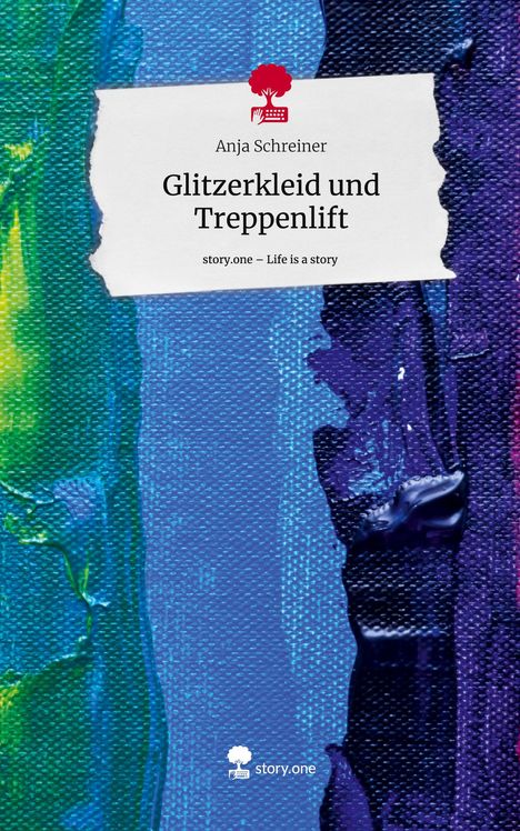Anja Schreiner: Glitzerkleid und Treppenlift. Life is a Story - story.one, Buch
