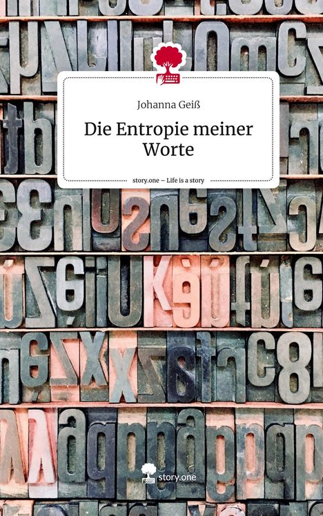 Johanna Geiß: Die Entropie meiner Worte. Life is a Story - story.one, Buch