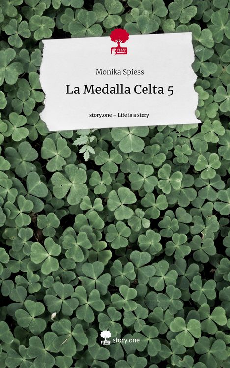 Monika Spiess: La Medalla Celta 5. Life is a Story - story.one, Buch