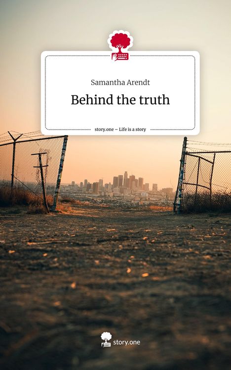 Samantha Arendt: Behind the truth. Life is a Story - story.one, Buch