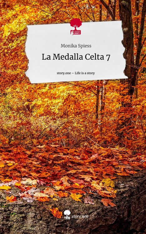 Monika Spiess: La Medalla Celta 7. Life is a Story - story.one, Buch