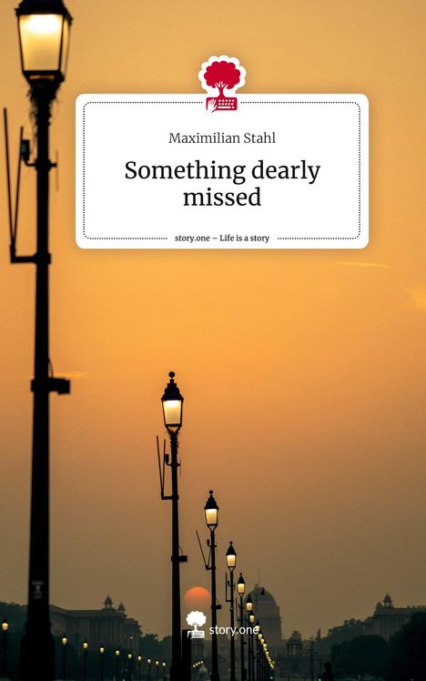 Maximilian Stahl: Something dearly missed. Life is a Story - story.one, Buch