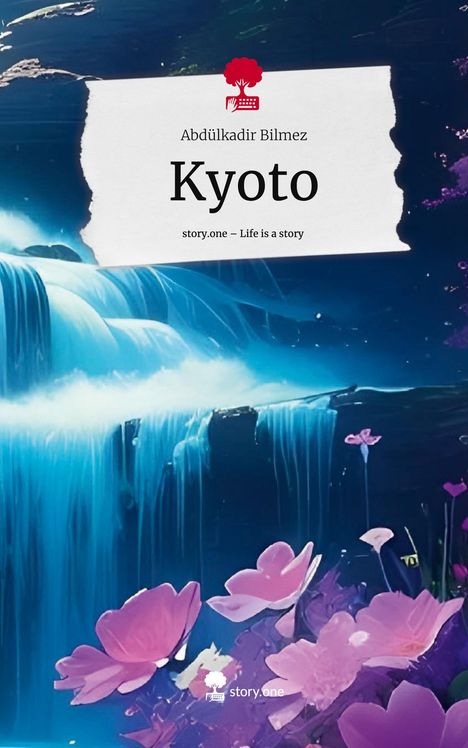 Abdülkadir Bilmez: Kyoto. Life is a Story - story.one, Buch