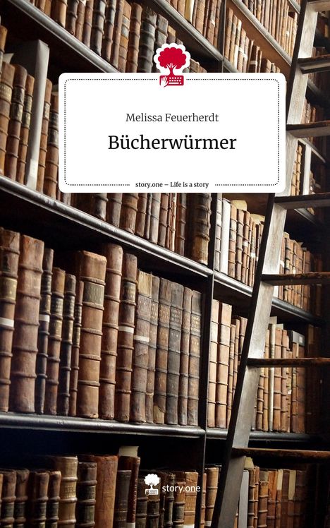 Melissa Feuerherdt: Bücherwürmer. Life is a Story - story.one, Buch